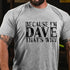 Men's Because I'm Dave That's Why Men's T-shirt