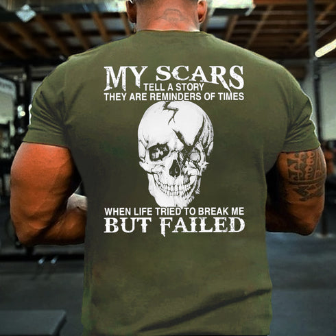 Men's My Scars Tell A Story They Are Reminders Of When Life Tried To Break Me But Failed T-shirt