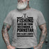 Men's Fishing Saved Me from Being A Pornstar Now I'm Just A Hooker T-shirt