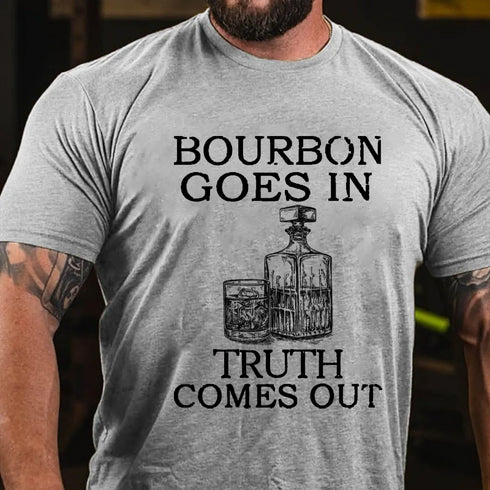 Men's Bourbon Goes In Truth Comes Out T-shirt