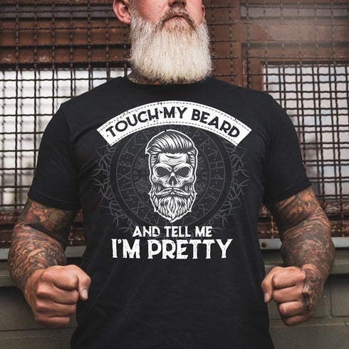 Men's Touch My Beard And Tell Me I'm Pretty Print T-shirt