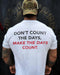 Men's Don't count the days,make the days count Print T-shirt