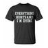 Men's Everything Hurts And I'm Dying Printed T-shirt