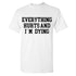 Men's Everything Hurts And I'm Dying Printed T-shirt