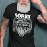 Men's Sorry I Can't Hear You Over The Greatness Of My Beard Print T-shirt