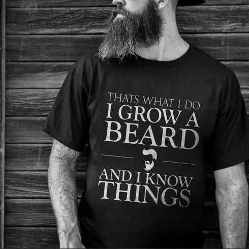 Men's I Grow A Beard And I Know Things Print T-shirt
