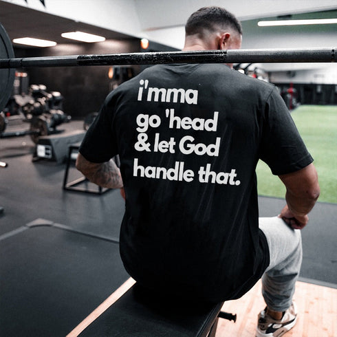 Men's I'mma Go 'Head & Let God Handle That Print T-shirt