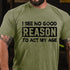 Men's I See No Good Reason To Act My Age T-shirt