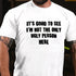 Men's It's Good To See I'm Not The Only Ugly Person Here T-Shirt