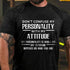 Men's Don't Confuse My Personality With My Attitude My Personality Is Who I Am My Attitude Depends On Who You Are T-Shirt