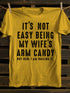Unisex It's Not Easy Being My Wife's Candy T-shirt