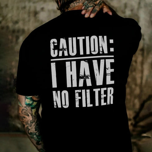 Men's Caution: I Have No Filter T-shirt
