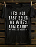 Unisex It's Not Easy Being My Wife's Candy T-shirt
