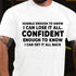 Men's Humble Enough To Know I Can Lose It All Confident Enough To Know I Can Get It All Back T-Shirt