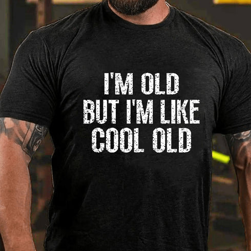Men's I'M OLD BUT I'M LIKE COOL OLD T-shirt