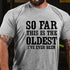 Men's So Far This Is The Oldest I've Ever Been Men's T-shirt