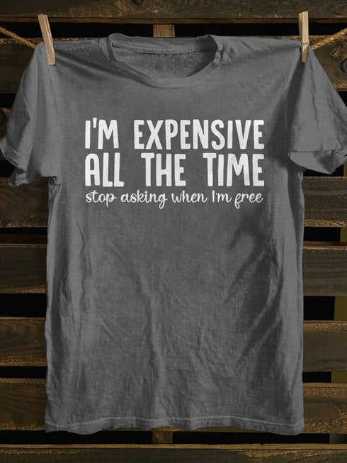 Unisex I'm Expensive All The Time T-shirt