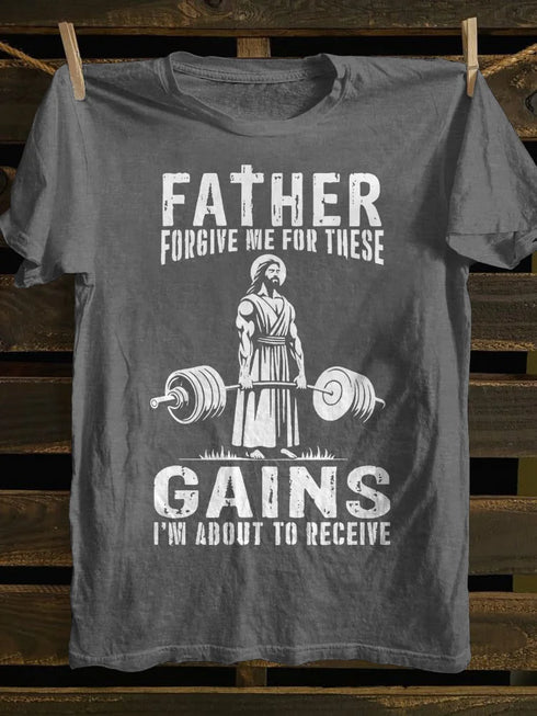 Unisex Father Forgive Me for These Gains I'm about To Receive T-shirt