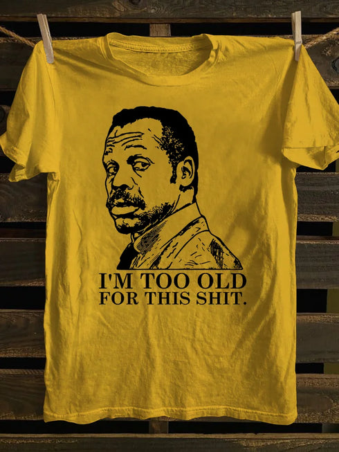 Unisex I'm Too Old T-shirt