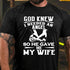 Men's God Knew I Needed An Angel So He Gave Me My WifeT-shirt