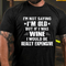 Men's I'm Not Saying I'm Old But If I Was Wine I Would Be Really Expensive Cotton T-Shirt