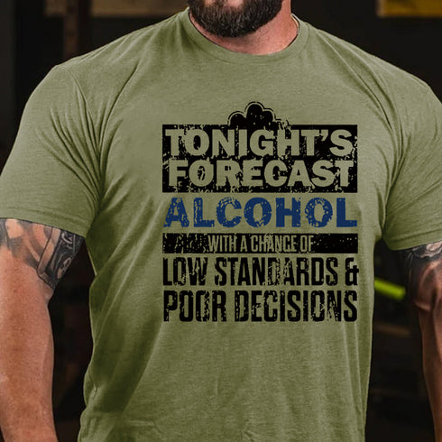 Men's Tonight's Forecast Alcohol Low Standards Poor Decisions T-shirt