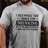 Men's I Told Myself That I Should Stop Drinking But I'm Not About To Listen To A Drunk That Talks To Himself T-shirt
