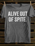 Unisex Alive Out Of Spite T-shirt