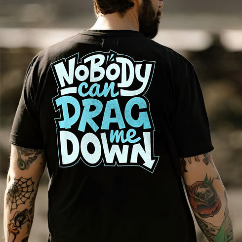 Men's Nobody Can Drag Bown Me Printed T-shirt