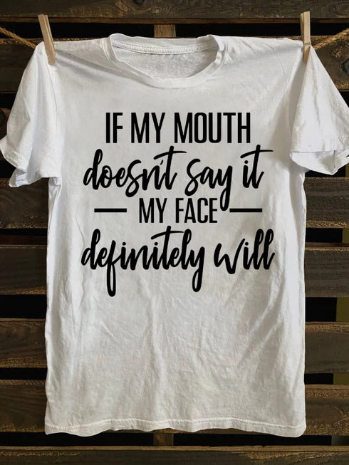 Unisex If My Mouth Doesn't Say It My Face Definitely Will T-shirt