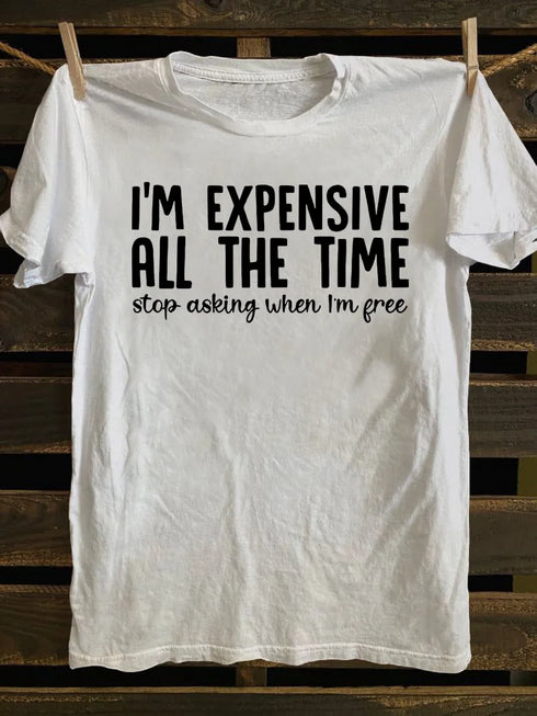 Unisex I'm Expensive All The Time T-shirt