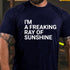 Men's I'M A FREAKING RAY OF SUNSHINE FUNNY JOKE COTTON T-SHIRT