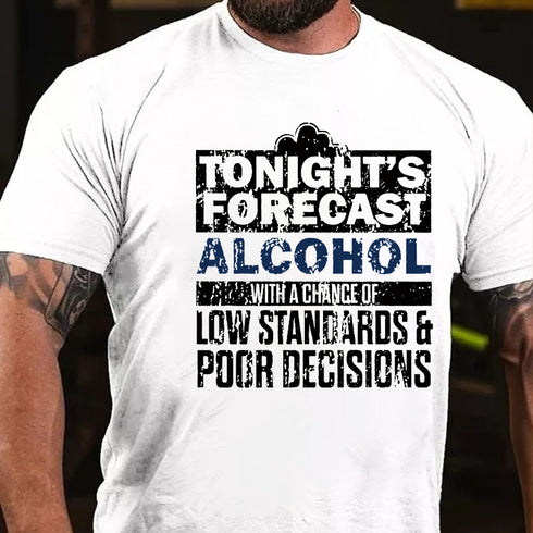 Men's Tonight's Forecast Alcohol Low Standards Poor Decisions T-shirt