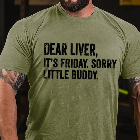 Men's Dear Liver It's Friday Sorry Little Buddy Cotton T-Shirt