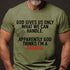 Men's God Gives Us Only What We Can Handle Apparently God Thinks I'm A Badass T-shirt