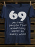 Unisex 69 Percent People Find Something Dirty In Every Word T-shirt
