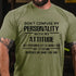 Men's Don't Confuse My Personality With My Attitude My Personality Is Who I Am My Attitude Depends On Who You Are T-Shirt