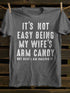 Unisex It's Not Easy Being My Wife's Candy T-shirt