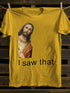 Unisex I Saw That You My Friend Need Jesus T-shirt