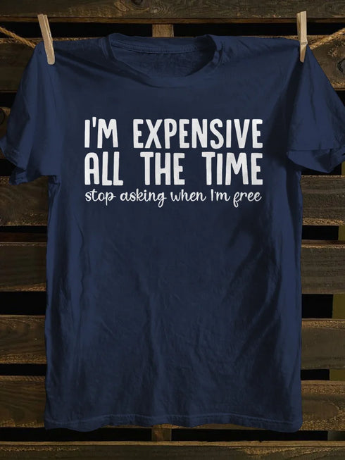 Unisex I'm Expensive All The Time T-shirt