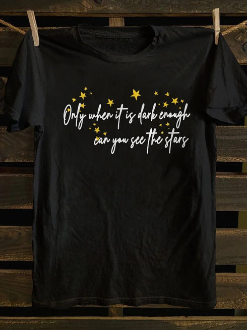 Unisex Only When Its Dark Enough Can You See The Stars T-shirt