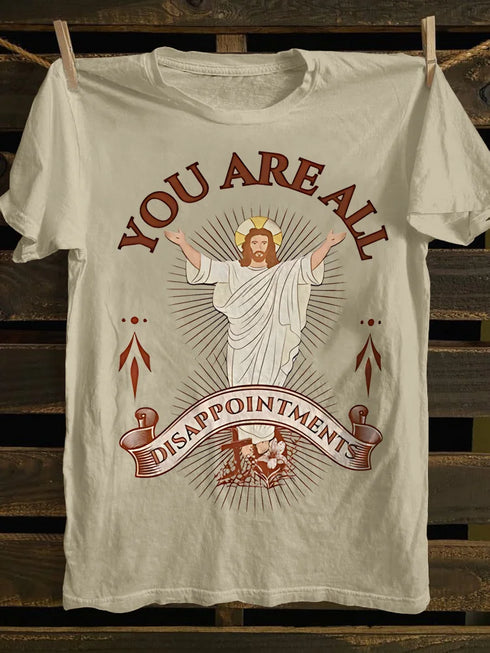 Unisex Funny Jesus You Are All Disappointments Funny Christian T-shirt