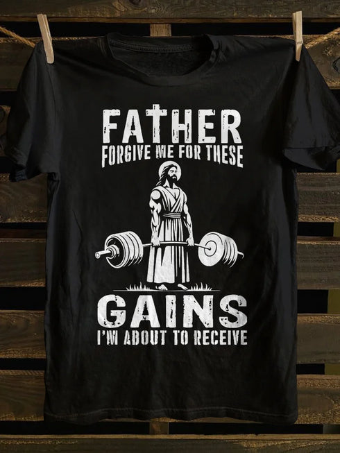 Unisex Father Forgive Me for These Gains I'm about To Receive T-shirt