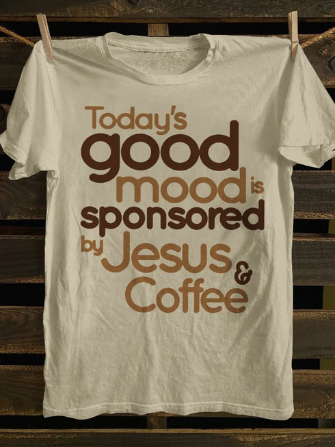 Unisex Today's Good Mood Is Sponsored By Jesus And Coffee Classic T-shirt