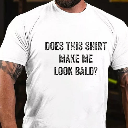 Men's Does This Shirt Make Me Look Bald Funny Gift Men's T-shirt