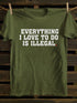 Unisex Everything I Love To Do Is Illegal T-shirt