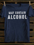 Unisex May Contain Alcohol Funny T-shirt