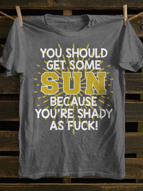 Unisex You Should Get Some Sun T-shirt