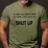 Men's In Case You Didn't Hear The Look I Just Gave You Shut Up T-Shirt