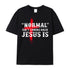 Unisex Normal Isn't Back Jesus Is Cotton T-Shirt